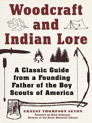 cover image of Woodcraft and Indian Lore: a Classic Guide from a Founding Father of the Boy Scouts of America